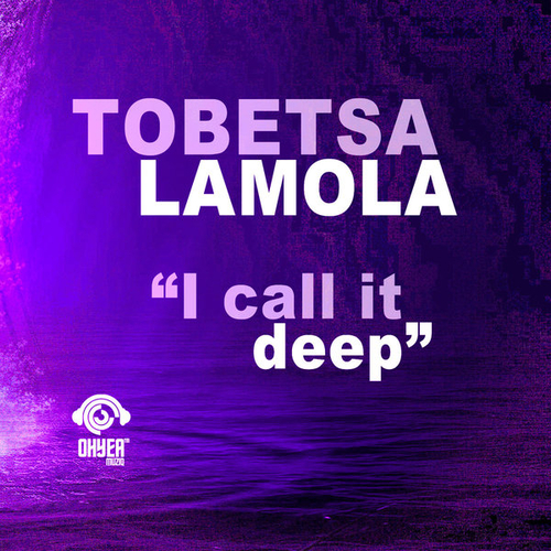 Tobetsa Lamola - I Call It Deep [OYM068]